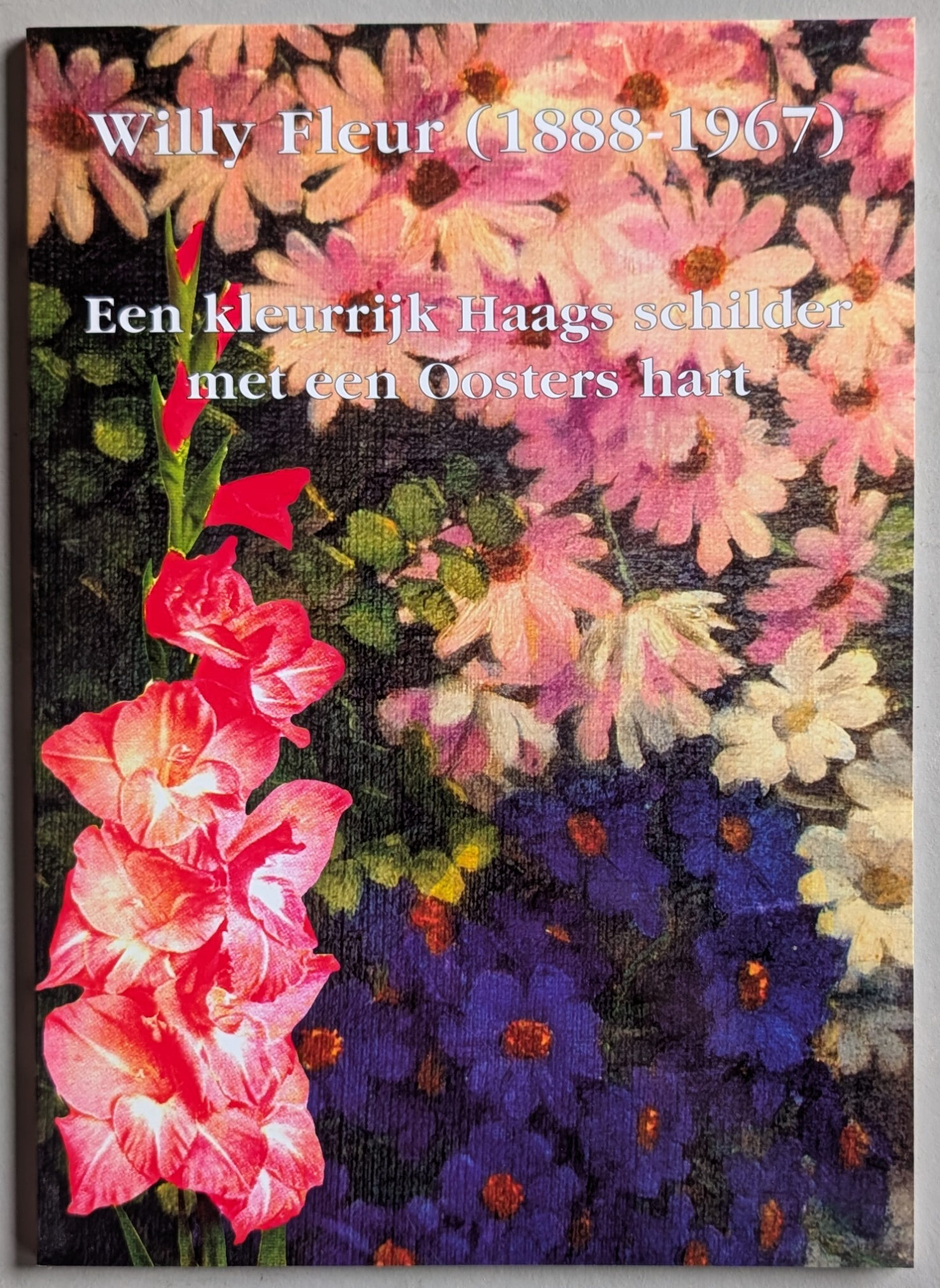 Cover of a publication about painter Willy Fleur, featuring vibrant floral imagery including pink gladiolus and various colorful flowers, with title text in Dutch.